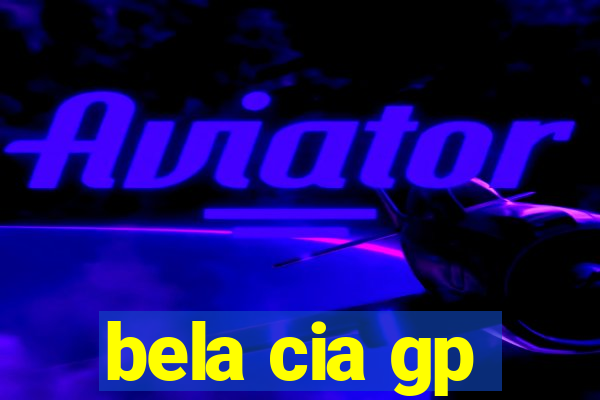 bela cia gp